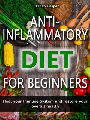 cover image of Anti-inflammatory diet for beginners --Heal your immune system and restore your overall health